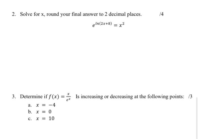 14 2 Solve For X Round Your Final Answer To 2 Decimal Places Eln 2x 8 X2 3 Determine If F X Is Increasing Or 1