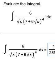Evaluate The Integral 6 S Vx 7 67 4 Dx 4 1 S 6 Vx 7 672 Dx 285 1