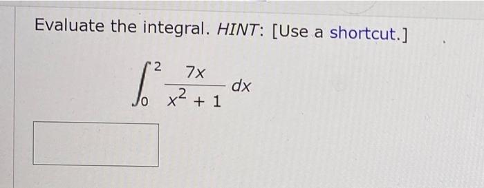 Evaluate The Integral Hint Use A Shortcut 2 7x Bo Dx 2 10 X 1 1