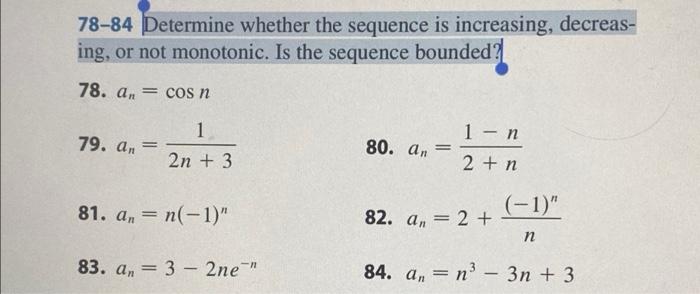 78 84 Determine Whether The Sequence Is Increasing Decreas Ing Or Not Monotonic Is The Sequence Bounded 78 An Co 1