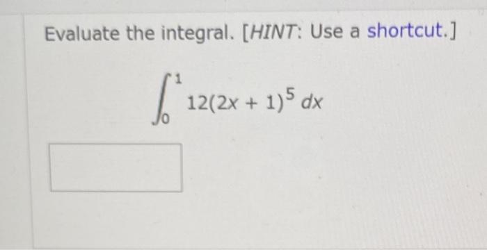 Evaluate The Integral Hint Use A Shortcut 6 122 12 2x 1 5 Dx 1