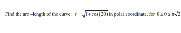 Find The Arc Length Of The Curve R 1 Cos 20 In Polar Coordinate For 030322 1