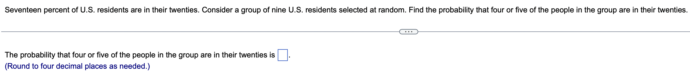 Seventeen Percent Of U S Residents Are In Their Twenties Consider A Group Of Nine U S Residents Selected At Random F 1