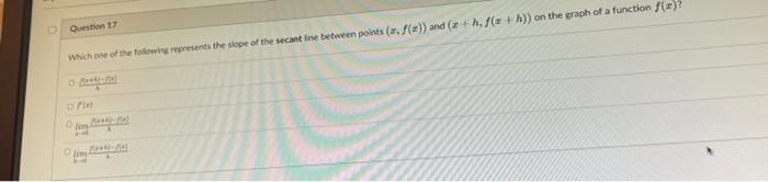 Question 17 Which One Of The Following Represents The Slope Of The Secantine Between Points F And X H F X H O 1