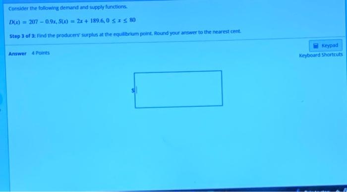 Consider The Following Demand And Supply Functions D X 207 0 9x S X 2x 189 6 0 Si S 80 Step 3 Of 3 Find The 1