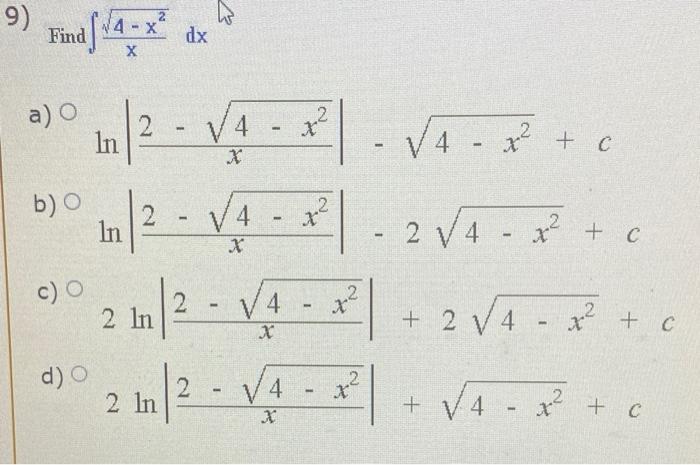 9 Find 4 X X Dx A 2 Va 2 X X In 14 4 X C B 2 Va 12 In 2 4 X C C X C 2 14 X2 2 2 In 2 V4 1