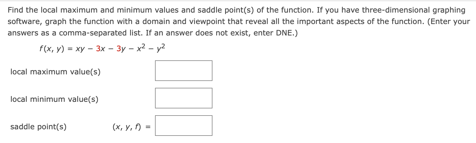 Find The Local Maximum And Minimum Values And Saddle Point S Of The Function If You Have Three Dimensional Graphing So 1