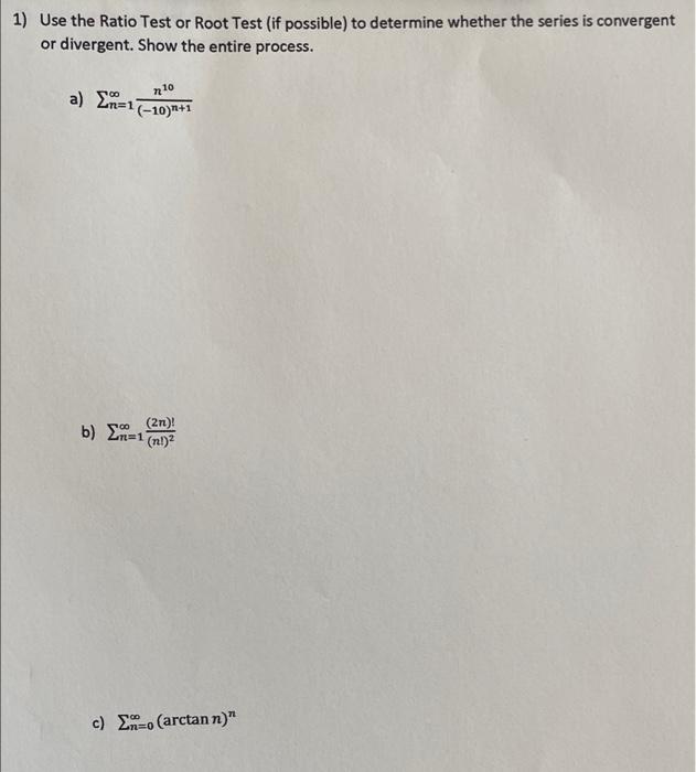 1 Use The Ratio Test Or Root Test If Possible To Determine Whether The Series Is Convergent Or Divergent Show The En 1