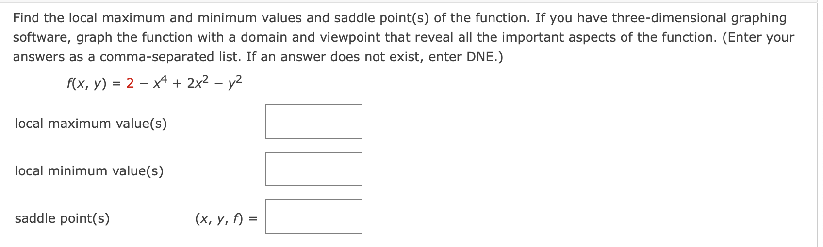 Find The Local Maximum And Minimum Values And Saddle Point S Of The Function If You Have Three Dimensional Graphing So 1