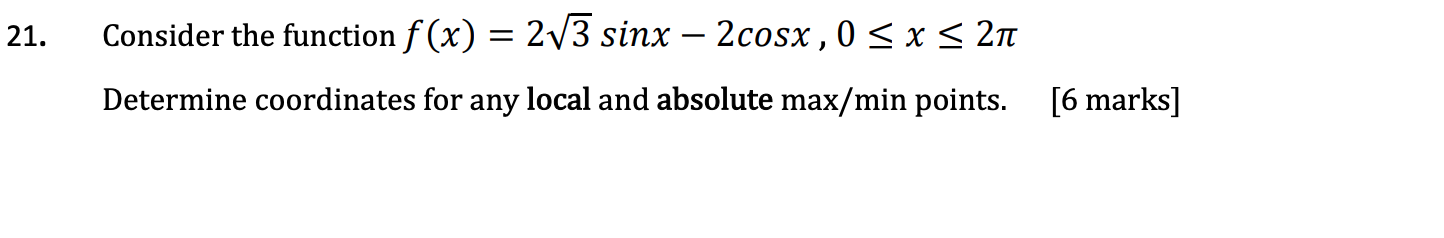 21 Consider The Function F X 2v3 Sinx 2cosx 0 X 21 Determine Coordinates For Any Local And Absolute Max M 1