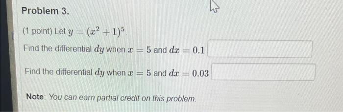 Problem 3 1 Point Let Y X 1 Find The Differential Dy When X 5 And Dx 0 1 Find The Differential Dy When 2 1