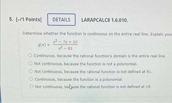 5 1 Points Details Larapcalc8 1 6 010 Determine Whether The Function Is Continuous On The Entire Real Line Explai 1