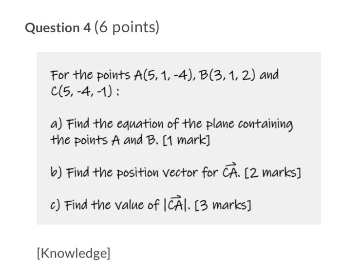Question 4 6 Points For The Points A 5 1 4 B 3 1 2 And C 5 4 1 A Find The Equation Of The Plane Containing 1