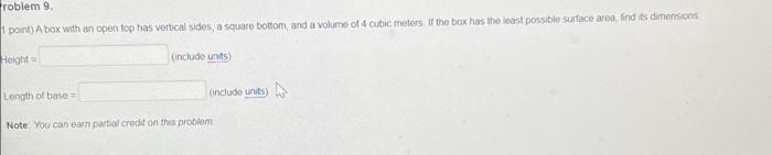 Roblem 9 1 Point A Box With An Open Top Has Vertical Sides A Square Bottom And A Volume Of 4 Cubic Meters If The Box 1