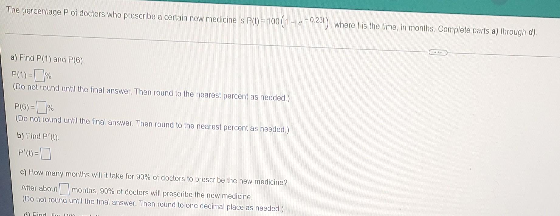 The Percentage P Of Doctors Who Prescribe A Certain New Medicine Is P 1 100 1 4 0 231 Where T Is The Time In M 1