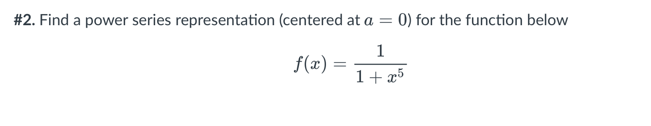 2 Find A Power Series Representation Centered At A 0 For The Function Below 1 F X 1 25 1