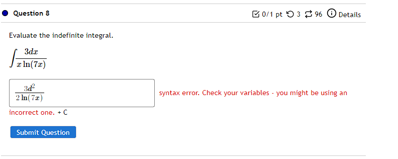 Question 8 B0 1 Pt 9396 Details Evaluate The Indefinite Integral 3dc X In 70 Syntax Error Check Your Variables Yo 1