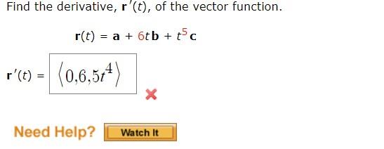 Find The Derivative R T Of The Vector Function R T A 6tb C R E 0 6 514 X Need Help Watch It 1