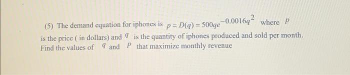 5 The Demand Equation For Iphones Is P D Q 500ge 0 001692 Where P Is The Price In Dollars And Is The Quantity Of 1