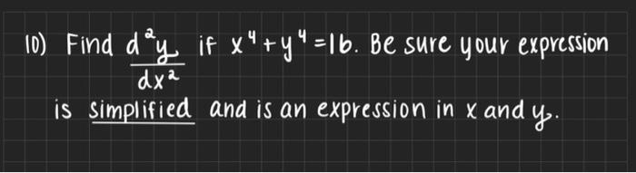 10 Find Doy If X4 Y4 1b Be Sure Your Expression Dx Is Simplified And Is An Expression In X And Y 1
