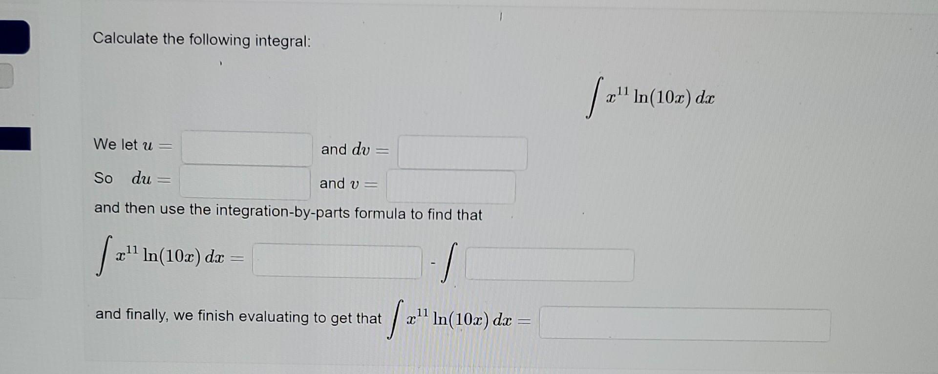 Calculate The Following Integral N In 10 X Dx We Let U And Dv So Du And V And Then Use The Integration By Pa 2