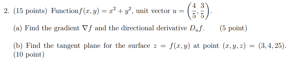 2 15 Points Function F X Y X2 Y Unit Vector U 4 3 5 5 A Find The Gradient Vf And The Directional Deriva 1