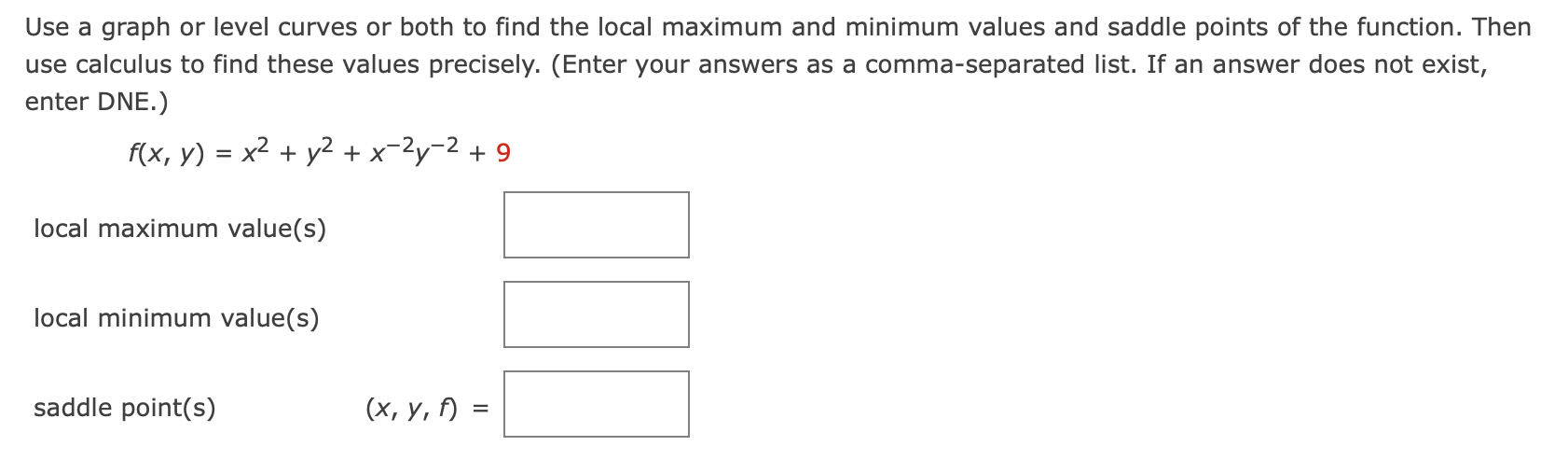 Use A Graph Or Level Curves Or Both To Find The Local Maximum And Minimum Values And Saddle Points Of The Function Then 1