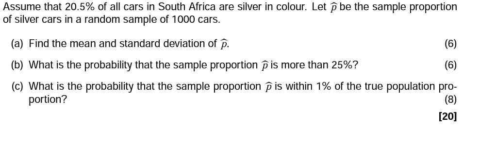 Assume That 20 5 Of All Cars In South Africa Are Silver In Colour Let P Be The Sample Proportion Of Silver Cars In A R 1