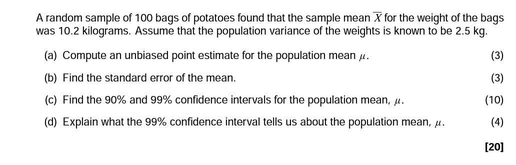 A Random Sample Of 100 Bags Of Potatoes Found That The Sample Mean X For The Weight Of The Bags Was 10 2 Kilograms Assu 1