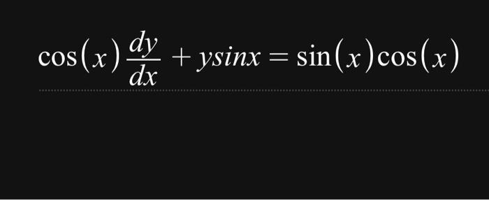 Cos X Dy Ysinx Sin X Cos X Dx 1