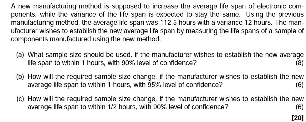 A New Manufacturing Method Is Supposed To Increase The Average Life Span Of Electronic Com Ponents While The Variance 1