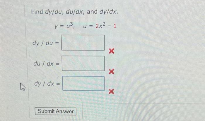 Find Dy Du Du Dx And Dy Dx Y U3 U 2x2 1 U V3 Dy Du X Du Dx Dy Dx X X H Submit Answer 1