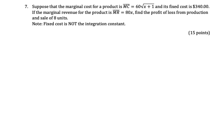 7 Suppose That The Marginal Cost For A Product Is Mc 60vx 1 And Its Fixed Cost Is 340 00 If The Marginal Revenue Fo 1