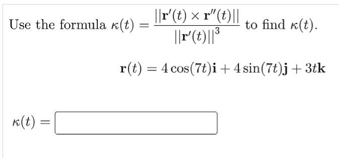 Use The Formula K T R T X R T To Find K T R T 3 R T 4 Cos 7t I 4 Sin 7t J 3tk K T 1
