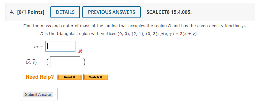 4 0 1 Points Details Previous Answers Scalcet8 15 4 005 Find The Mass And Center Of Mass Of The Lamina That Occupies 1