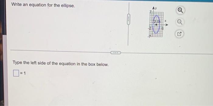 Write An Equation For The Ellipse Q Type The Left Side Of The Equation In The Box Below 1 1