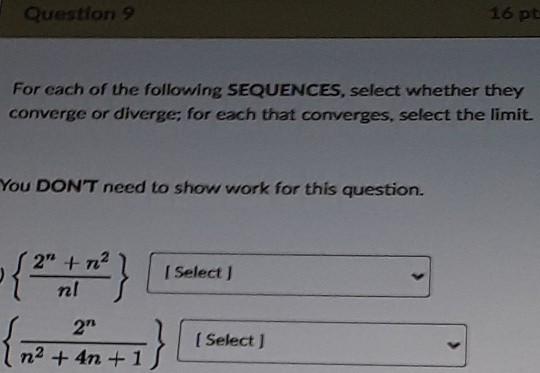 Question 9 16 Pt For Each Of The Following Sequences Select Whether They Converge Or Diverge For Each That Converges 1