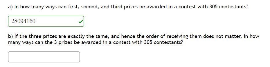 A In How Many Ways Can First Second And Third Prizes Be Awarded In A Contest With 305 Contestants 28094160 B If The 1