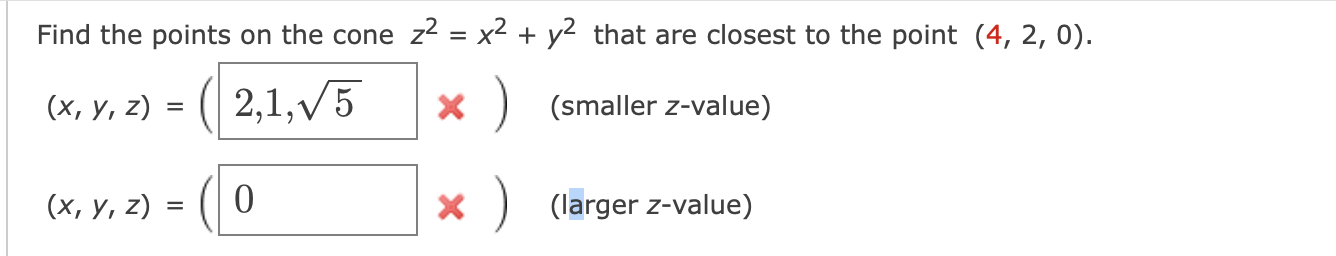 Find The Points On The Cone Z2 X2 Y2 That Are Closest To The Point 4 2 0 X Y Z 2 1 V5 Smaller Z Value 1