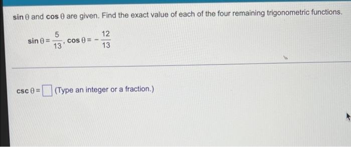 Sin And Cos 0 Are Given Find The Exact Value Of Each Of The Four Remaining Trigonometric Functions 5 Sin 0 Cos 0 1 1