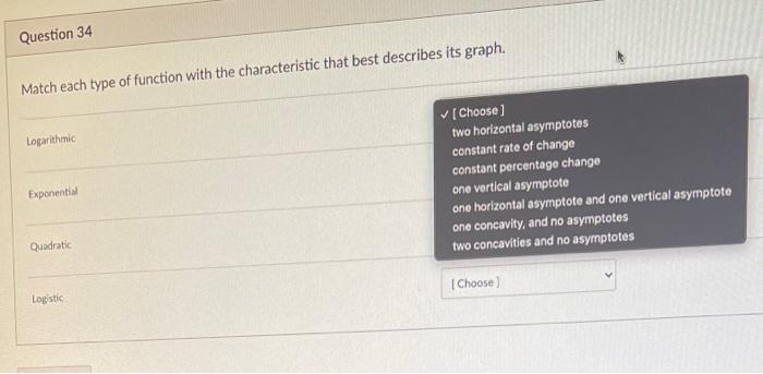 Question 34 Match Each Type Of Function With The Characteristic That Best Describes Its Graph Logarithmic Choose Two 1