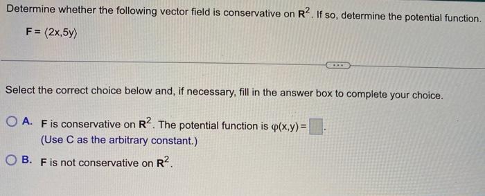 Determine Whether The Following Vector Field Is Conservative On R If So Determine The Potential Function F 2x 5y 1