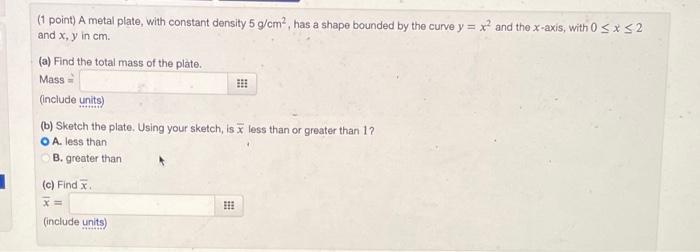 33 1 Point A Metal Plate With Constant Density 5 G Cm2 Has A Shape Bounded By The Curve Y X And The X Axis With 0 1