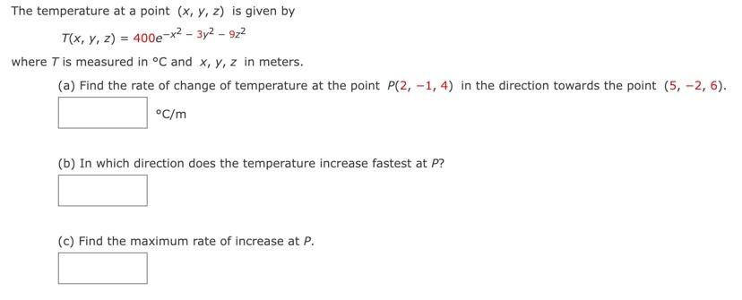 The Temperature At A Point X Y Z Is Given By T X Y Z 400e X2 3y2 972 Where T Is Measured In C And X Y Z 1