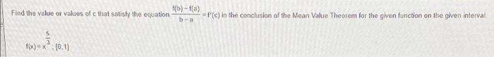 B F 0 Find The Value Or Values Of That Satisfy The Equation B F C In The Conclusion Of The Mean Value Theorem Fo 1