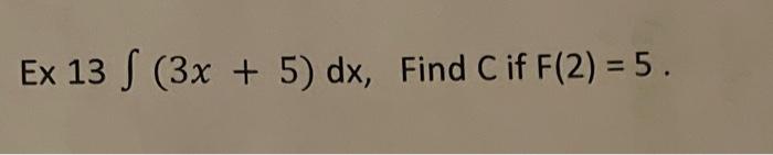 Ex 13 S 3x 5 Dx Find C If F 2 5 3 Ex 6 S Xs Dx 6 X5 Ex 12 S 22 49 Dx X 7 1
