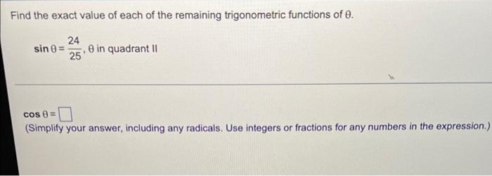 Find The Exact Value Of Each Of The Remaining Trigonometric Functions Of E Sin 0 24 25 E In Quadrant 11 Cos Simpli 1