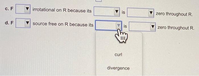 Assume C Is A Circle Centered At The Origin Oriented Counterclockwise That Encloses Disk R In The Plane Complete The 3