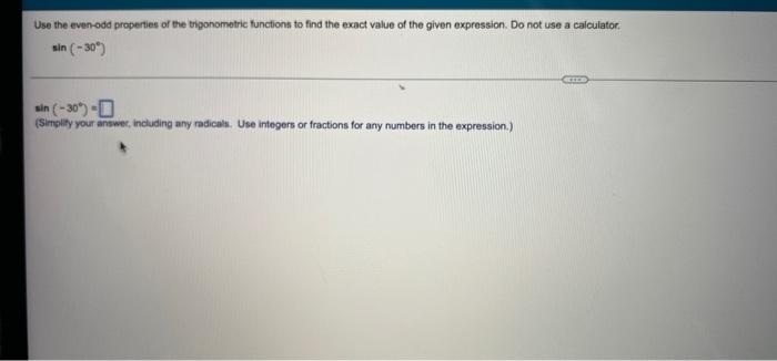 Use The Evenodd Properties Of The Trigonometric Functions To Find The Exact Value Of The Given Expression Do Not Use A 1