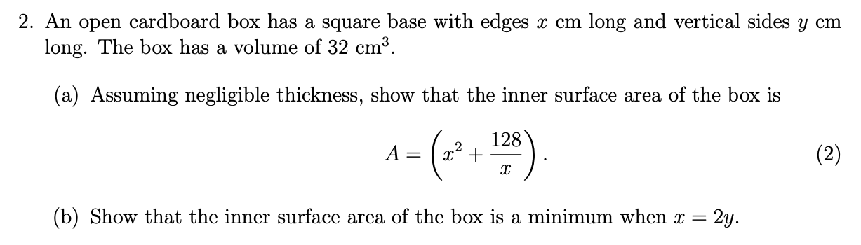 2 An Open Cardboard Box Has A Square Base With Edges X Cm Long And Vertical Sides Y Cm Long The Box Has A Volume Of 32 1